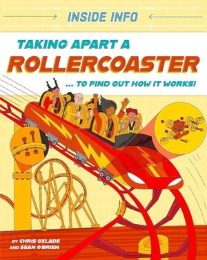 Oxlade, Chris. Inside Info: Taking Apart a Rollercoaster - ... to find out how it works!. Hachette Children's Group, 2025.