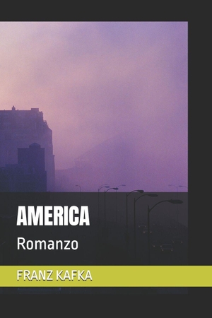 Kafka, Franz. AMERICA - Romanzo. Independently published, 2026.