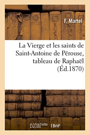 Martel-F. La Vierge et les saints de Saint-Antoine de Pérouse, tableau de Raphaël. Hachette Livre, 2018.