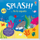 Splash! ... fa lo squalo