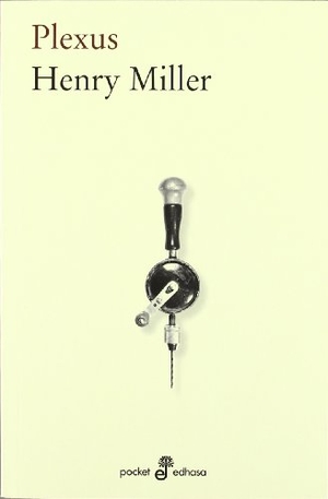 Miller, Henry / Carlos Manzano. Plexus. Editora y Distribuidora Hispano Americana, S.A. (EDHASA), 2012.