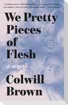 We Pretty Pieces of Flesh