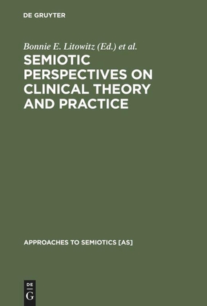 Epstein, Phillip S. / Bonnie E. Litowitz (Hrsg.). Semiotic Perspectives on Clinical Theory and Practice - Medicine, Neuropsychiatry and Psychoanalysis. De Gruyter Mouton, 1991.