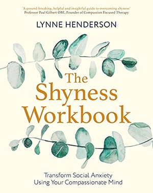 Henderson. The Shyness Workbook - Take Control of Social Anxiety Using Your Compassionate Mind. Little, Brown Book Group, 2022.