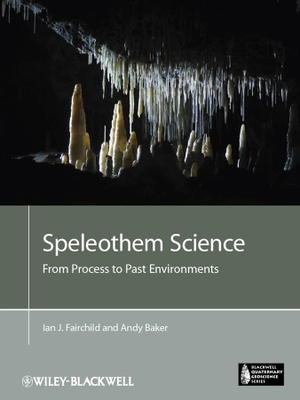 Fairchild, Ian J / Andy Baker. Speleothem Science - From Process to Past Environments. Wiley, 2012.