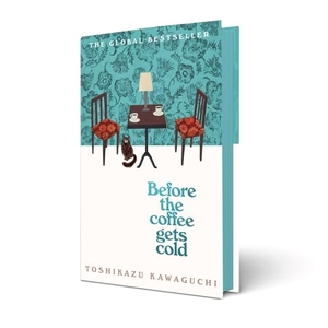 Kawaguchi, Toshikazu. Before the Coffee Gets Cold. Macmillan Publishers Int Ltd - MDL, 2023.