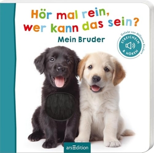 Hör mal rein, wer kann das sein? Mein Bruder - Streicheln und hören. Ars Edition GmbH, 2026.