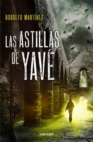 Martínez, Rodolfo. Las astillas de Yavé. Fantascy, 2014.