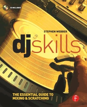 Webber, Stephen. DJ Skills - The essential guide to Mixing and Scratching. Taylor & Francis Ltd (Sales), 2007.