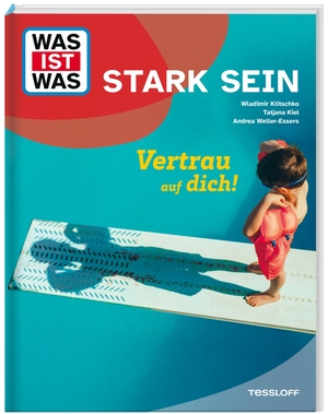 Klitschko, Wladimir / Kiel, Tatjana et al. WAS IST WAS Stark sein. Vertrau auf dich!. Tessloff Verlag, 2026.