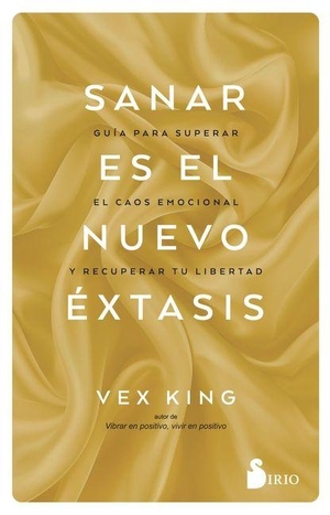 King, Vex. Sanar Es El Nuevo Éxtasis. Editorial Sirio, 2026.