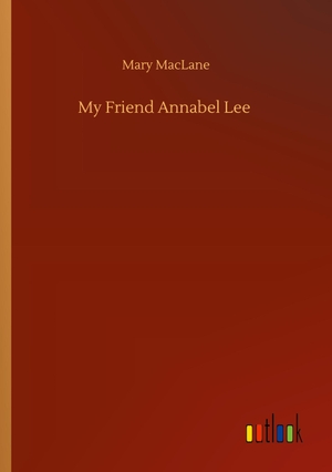 Maclane, Mary. My Friend Annabel Lee. Outlook Verlag, 2020.