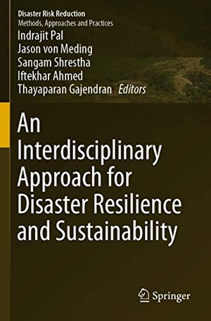 Pal, Indrajit / Jason von Meding et al (Hrsg.). An Interdisciplinary Approach for Disaster Resilience and Sustainability. Springer Nature Singapore, 2020.