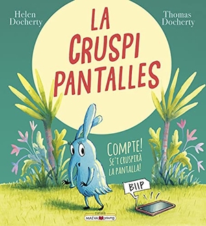 Docherty, Thomas / Helen Docherty. La cruspipantalles : compte! se't cruspirà la pantalla!. Maeva Ediciones, 2021.