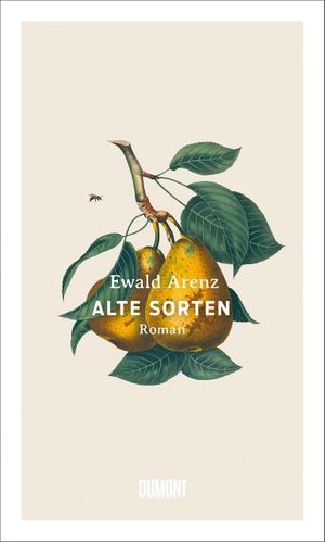Arenz, Ewald. Alte Sorten - Roman. DuMont Buchverlag GmbH, 2019.