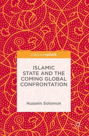 Solomon, Hussein. Islamic State and the Coming Global Confrontation. Springer International Publishing, 2016.