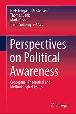 Kristensen, Niels Nørgaard / Trond Solhaug et al (Hrsg.). Perspectives on Political Awareness - Conceptual, Theoretical and Methodological Issues. Springer International Publishing, 2021.