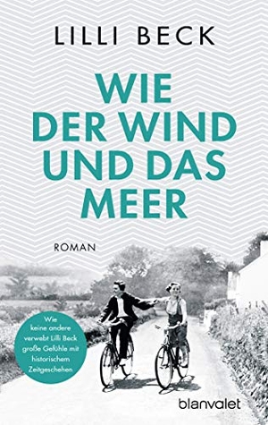 Beck, Lilli. Wie der Wind und das Meer - Roman. Blanvalet Taschenbuchverl, 2019.