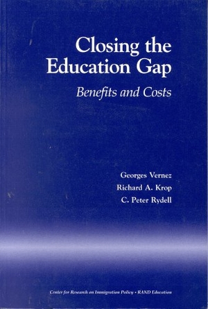 Vernez, Georges / Krop, Richard A et al. Closing the Education Gap - Benefits and Costs. RAND Corporation, 1999.