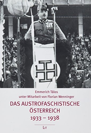 Tálos, Emmerich / Florian Wenninger. Das austrofaschistische Österreich 1933-1938. Lit Verlag, 2017.