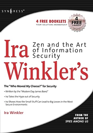 Winkler, Ira. Zen and the Art of Information Security. Elsevier Inc, 2007.