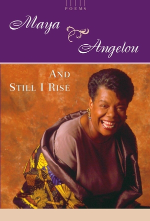 Angelou, Maya. And Still I Rise - A Book of Poems. Random House Publishing Group, 1978.