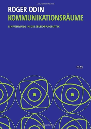 Odin, Roger. Kommunikationsräume - Einführung in die Semiopragmatik. tredition, 2019.