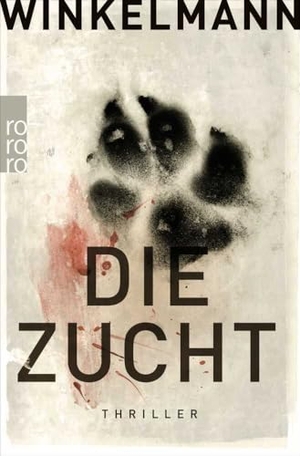 Winkelmann, Andreas. Die Zucht. Rowohlt Taschenbuch, 2015.