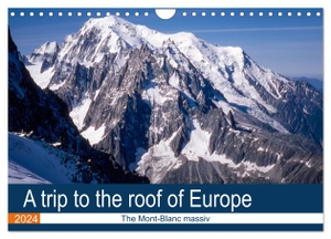 Gaymard, Alain. A trip to the roof of Europe. The Mont-Blanc massiv (Wall Calendar 2024 DIN A4 landscape), CALVENDO 12 Month Wall Calendar - Unusual visit of the Mont-Blanc massiv. Calvendo, 2023.