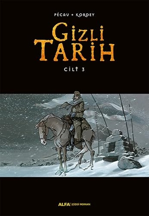 Pecau / Kordey. Gizli Tarih - Cilt 3 Ciltli. Alfa Basim Yayim Dagitim, 2016.