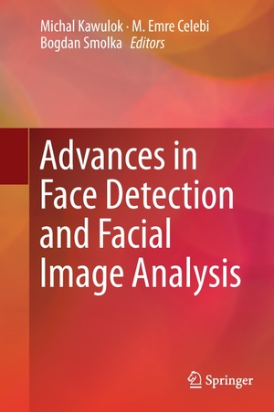 Kawulok, Michal / Bogdan Smolka et al (Hrsg.). Advances in Face Detection and Facial Image Analysis. Springer International Publishing, 2016.