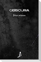 Obscura : diez relatos