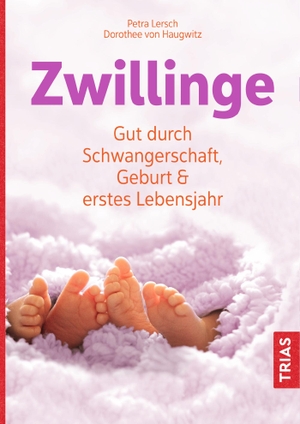 Lersch, Petra / Dorothee von Haugwitz. Zwillinge - Gut durch Schwangerschaft, Geburt und erstes Lebensjahr. Trias, 2020.