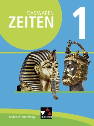 Benzinger, Markus / Braun, Nadja et al. Das waren Zeiten Baden-Württemberg 1 - neu - Jahrgangsstufe 5/6. Buchner, C.C. Verlag, 2016.