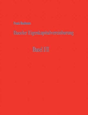 Huelmann, Frank. Baseler Eigenkapitalvereinbarung - Basel I/II. Books on Demand, 2004.