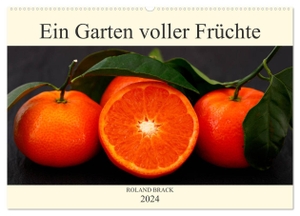 Brack, Roland. Ein Garten voller Früchte (Wandkalender 2024 DIN A2 quer), CALVENDO Monatskalender - Leuchtent buntes Obst und Gemüse auf dunklem Hintergrund. Calvendo, 2023.