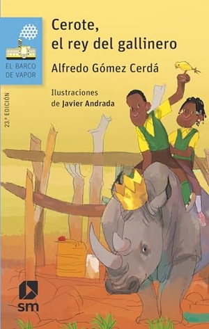 Gómez Cerdá, Alfredo / Javier Andrada. Cerote, el rey del gallinero. EDICIONES SM, 2020.