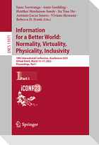 Information for a Better World: Normality, Virtuality, Physicality, Inclusivity