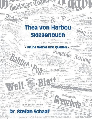 Stefan, Schaaf. Thea von Harbou Skizzenbuch - Frühe Werke und Quellen. Books on Demand, 2020.