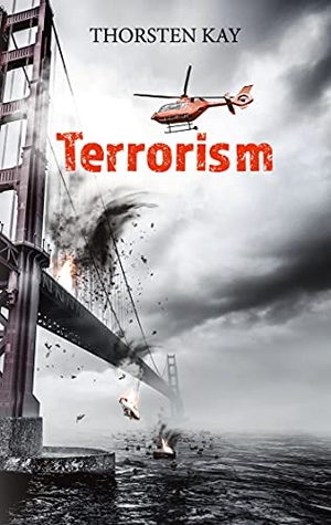 Kay, Thorsten. Terrorism - Ein aktionreicher Thriller. Books on Demand, 2021.