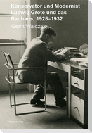 Konservator und Modernist - Ludwig Grote und das Bauhaus