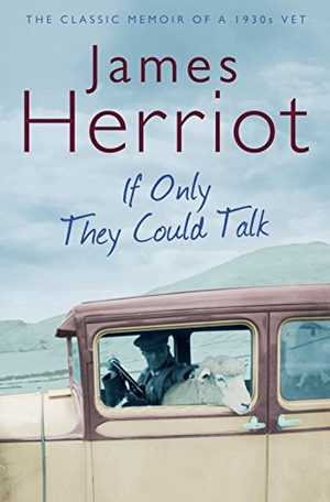 Herriot, James. If Only They Could Talk - The Classic Memoir of a 1930s Vet. Pan Macmillan, 2010.