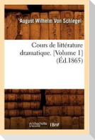 Cours de Littérature Dramatique. [Volume 1] (Éd.1865)