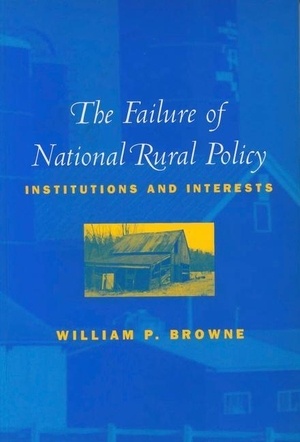 Browne, William P. The Failure of National Rural Policy - Institutions and Interests. Georgetown University Press, 2001.