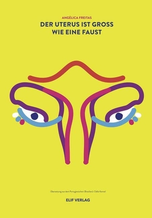 Freitas, Angélica. Der Uterus ist groß wie eine Faust - Gedichte. Elif Verlag, 2020.