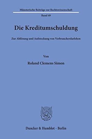 Simon, Roland Clemens. Die Kreditumschuldung. - Zur Ablösung und Aufstockung von Verbraucherdarlehen.. Duncker & Humblot, 1990.