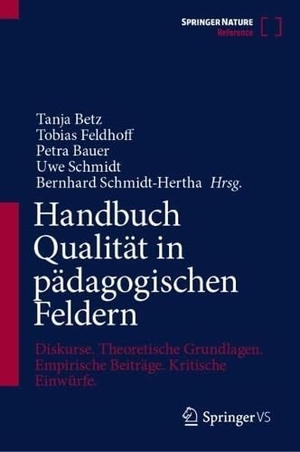 Betz, Tanja / Tobias Feldhoff et al (Hrsg.). Handbuch Qualität in pädagogischen Feldern - Diskurse. Theoretische Grundlagen. Empirische Beiträge. Kritische Einwürfe.. Springer-Verlag GmbH, 2026.