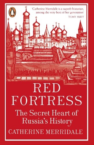 Merridale, Catherine. Red Fortress - The Secret Heart of Russia's History. Penguin Books Ltd, 2014.