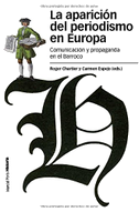 La aparición del periodismo en Europa : comunicación y propaganda en el Barroco