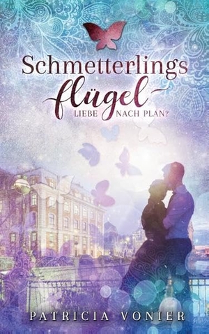 Vonier, Patricia. Schmetterlingsflügel - Liebe nach Plan?. Books on Demand, 2017.